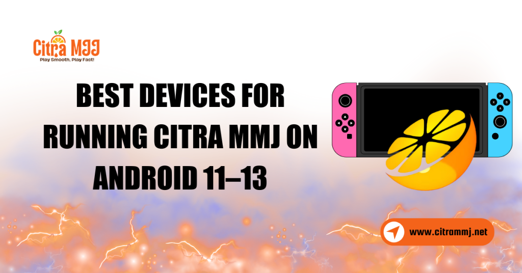 Best Devices for Running Citra MMJ on Android 11–13