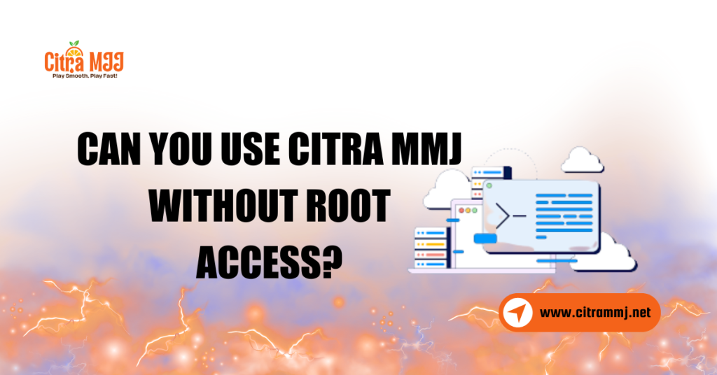 Can You Use Citra MMJ Without Root Access