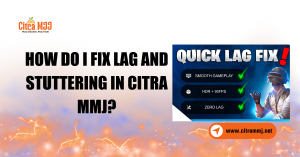 How do I fix lag and stuttering in Citra MMJ