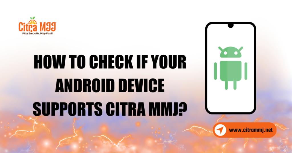 How to Check If Your Android Device Supports Citra MMJ