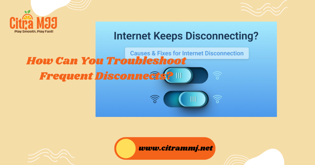 How Can You Troubleshoot Frequent Disconnects?