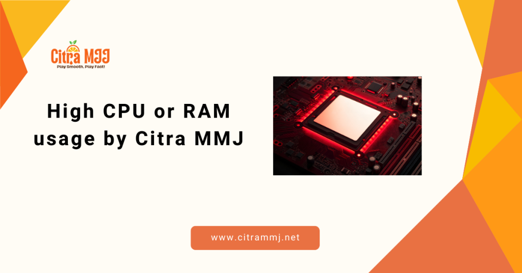 High CPU or RAM usage by Citra MMJ