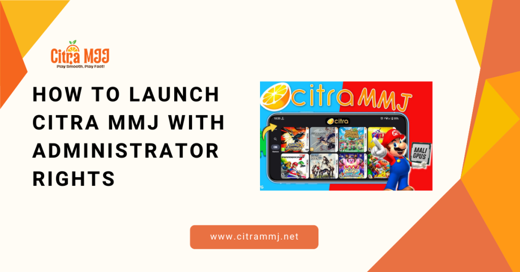 How to Launch Citra MMJ with Administrator Rights