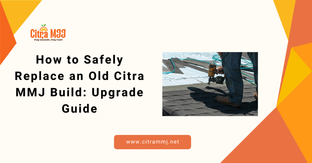 How to Safely Replace an Old Citra MMJ Build: Upgrade Guide