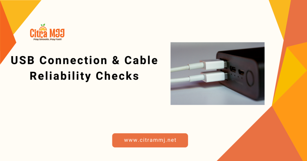 USB Connection & Cable Reliability Checks